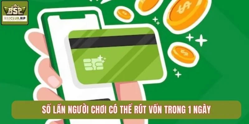 Số lần người chơi có thể rút vốn trong 1 ngày