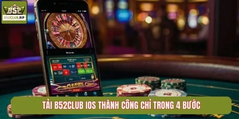 Tải B52Club iOS thành công chỉ trong 4 bước