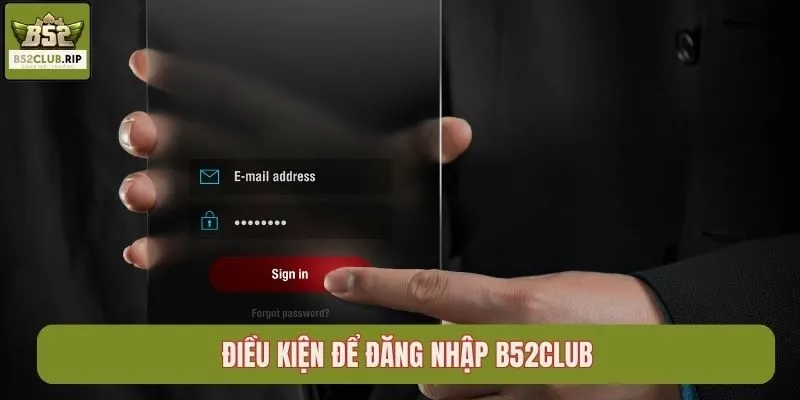 Điều kiện để đăng nhập B52Club