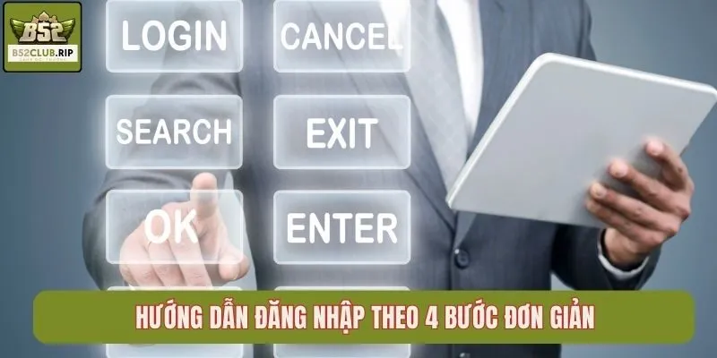 Hướng dẫn đăng nhập theo 4 bước đơn giản