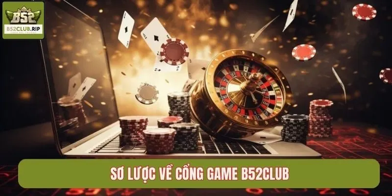 Sơ lược về cổng game B52Club