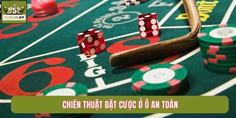 Chiến thuật đặt cược ở ô an toàn