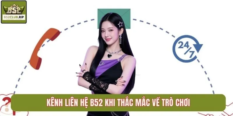Kênh liên hệ B52 khi thắc mắc về trò chơi
