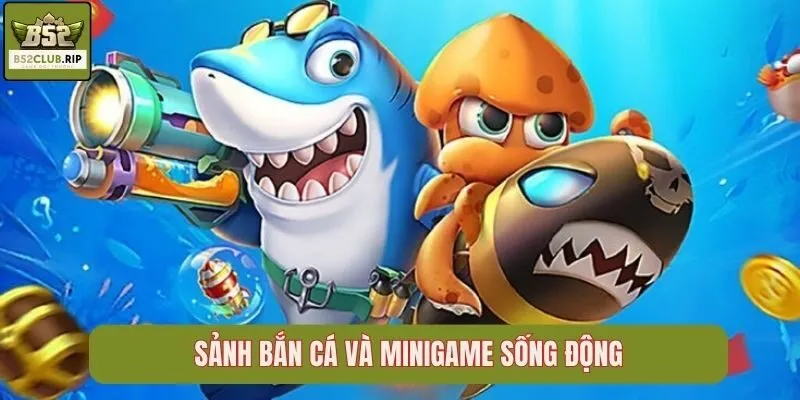 Sảnh bắn cá và minigame sống động